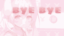 a pink anime girl with bunny ears and the words bye bye