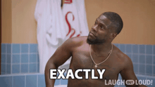 a shirtless man in a bathtub says exactly laugh out loud .