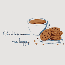 a cup of coffee and a plate of cookies with the words " cookies make me happy " on the bottom