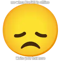 a sad smiley face with the words me when ptadj10 is offline write your text here below it