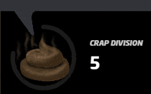 a picture of a pile of poop with the words crap division 5 below it