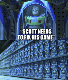 a picture of buzz lightyear from the movie toy story with the caption " scott needs to fix his game "