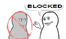 a cartoon of a man talking to another man with a red circle around his head that says blocked .