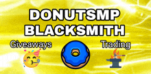 a yellow background with donutsmp blacksmith trading giveaways