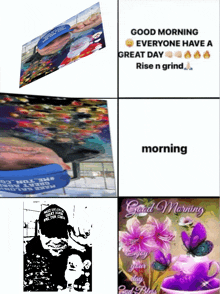 a meme that says good morning everyone have great day rise n grind and morning