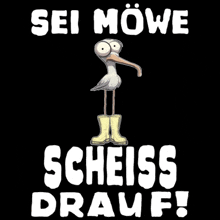 a cartoon seagull is standing on a black background with the words sei mowe scheiss drauf in white letters