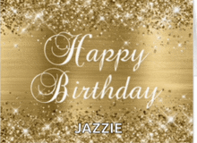 a gold background with the words happy birthday jazzie written in white