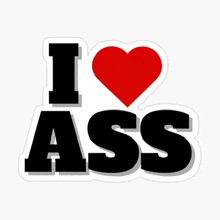 a sticker that says `` i love ass '' with a red heart