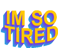 a sticker that says i 'm so tired on a white background