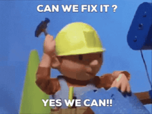bob the builder is holding a hammer and says can we fix it yes we can !
