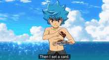 a shirtless anime character says " then i set a card " in front of the ocean