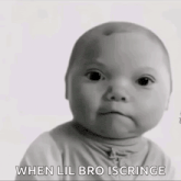 a baby making a funny face with the words when lil bro iscringe written below it