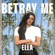 a poster for ella grozny 's betray me album