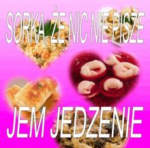 a pink background with a heart of food and the words " sorka ze nic nie pisze jem jedzenie "