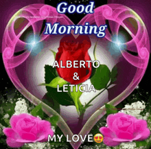 a picture of a heart with roses and the words " good morning alberto & leticia "