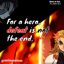 a poster that says " for a hero defeat is not the end " on it