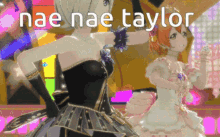 two anime girls are dancing with the words nae nae taylor written above them