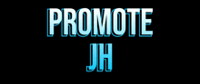 a black background with the words promote jh in blue