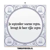 a blue and white tile that says in september warme regen brengt de boer rijke zegen