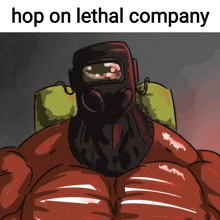 a cartoon of a man wearing a gas mask with the words hop on lethal company below it