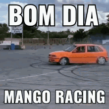 an orange car is drifting in a parking lot with the words bom dia mango racing