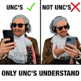 a man wearing a wig and headphones is holding a cell phone with the words only unc 's understand underneath him