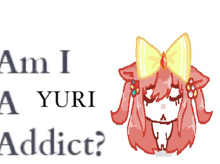 a drawing of a girl with a yellow bow on her head and the words am i a yuri addict