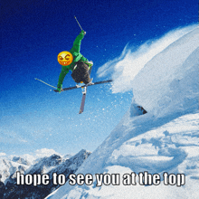 a picture of a skier jumping in the air with the words hope to see you at the top