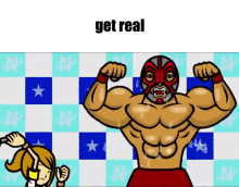 a cartoon of a man in a wrestling mask flexing his muscles with the words get real above him .