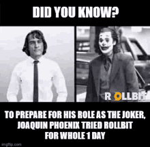 did you know ? to prepare for his role as the joker joaquin phoenix tried rollbit for whole 1 day