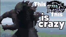 a picture of a monster with the words this is crazy
