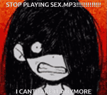 a black and white drawing of a girl saying " stop playing sex.mp3 !!! "