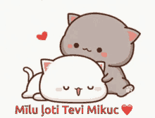 two cartoon cats are hugging each other with the words milu loti tevi mikuc