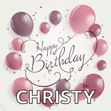 a happy birthday christy card with pink balloons in the background
