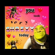 shrek says you look very shrexy today