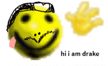 a drawing of a smiley face with the words hi i am drake