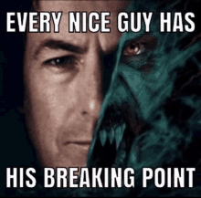 a picture of a man with a monster behind him that says " every nice guy has his breaking point "