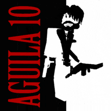 a black and white drawing of a man holding a gun with the word aguila 10 in red