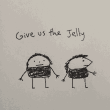 a drawing of two people with the words " give us the jelly " below them