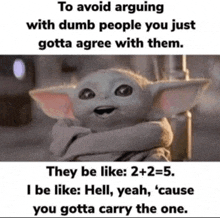 a baby yoda with a quote about arguing with dumb people