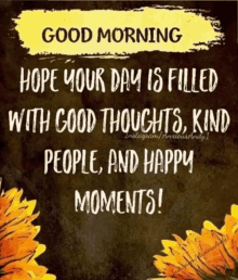 a poster that says good morning hope your day is filled with good thoughts