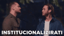 two men are standing next to each other and the word institutionalizati is on the bottom right