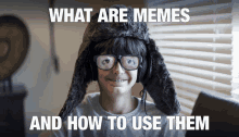 a person wearing glasses and a hat with the words what are memes and how to use them below them