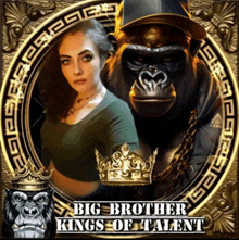 a picture of a gorilla and a woman with the words big brother kings of talent