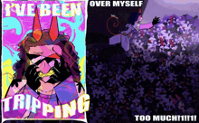 a poster that says " i 've been tripping too much "