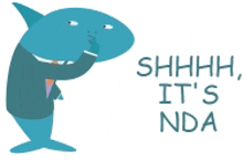 a shark in a suit and tie covering his mouth with his hand and the words " shhhh it 's nda " below him