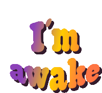 a sticker that says i 'm awake