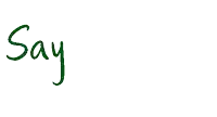 a white background with the words say my name written in green