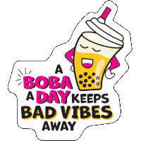 a boba a day keeps bad vibes away sticker with a cup of boba