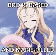 a picture of a girl holding a fan with the words bro is based and marie pilled